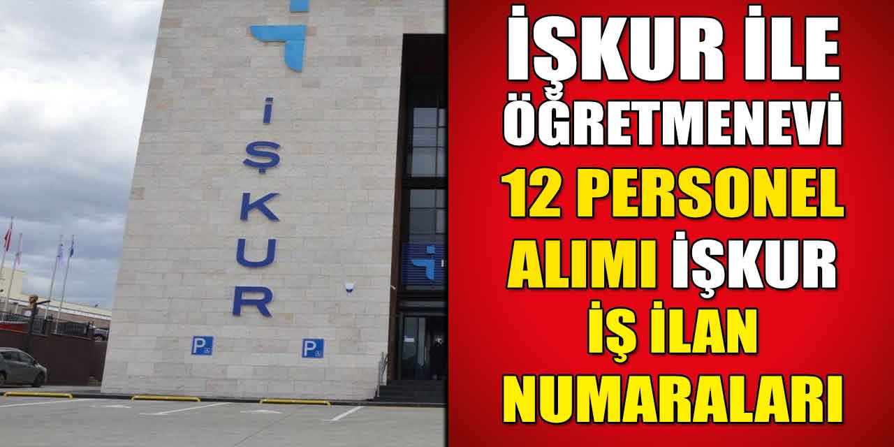 İŞKUR İlanı Yağlıdere Öğretmenevi 12 Aşçı ve Yemek Dağıtım Elemanı