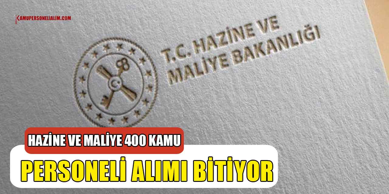 Hazine ve Maliye 400 Kamu Personeli Alımı Bitiyor! Tıkla-Başvur