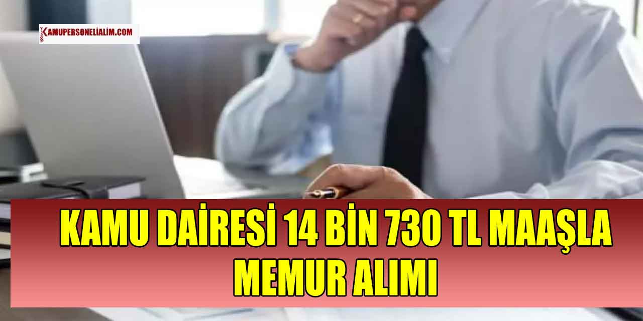 Kamu Dairesi 14 Bin 730 TL Maaş Sözleşmeli Memur Alacak