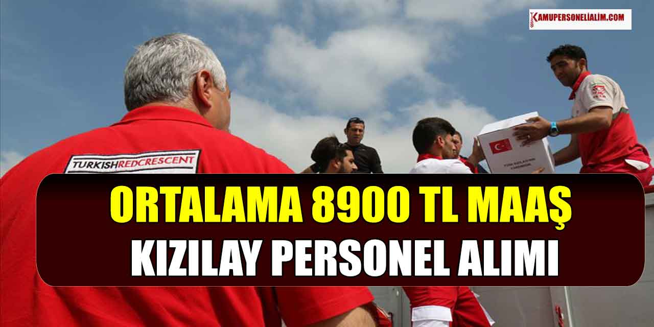 Ortalama 8900 TL Maaş Kızılay 18-46 Yaş Personel Alımları