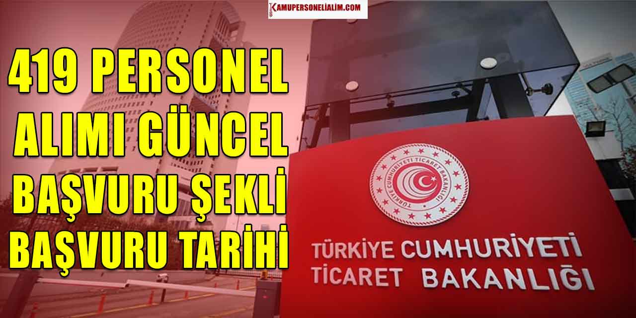 Ticaret Bakanlığı 419 Yeni Kamu Personeli Alımı Şekli