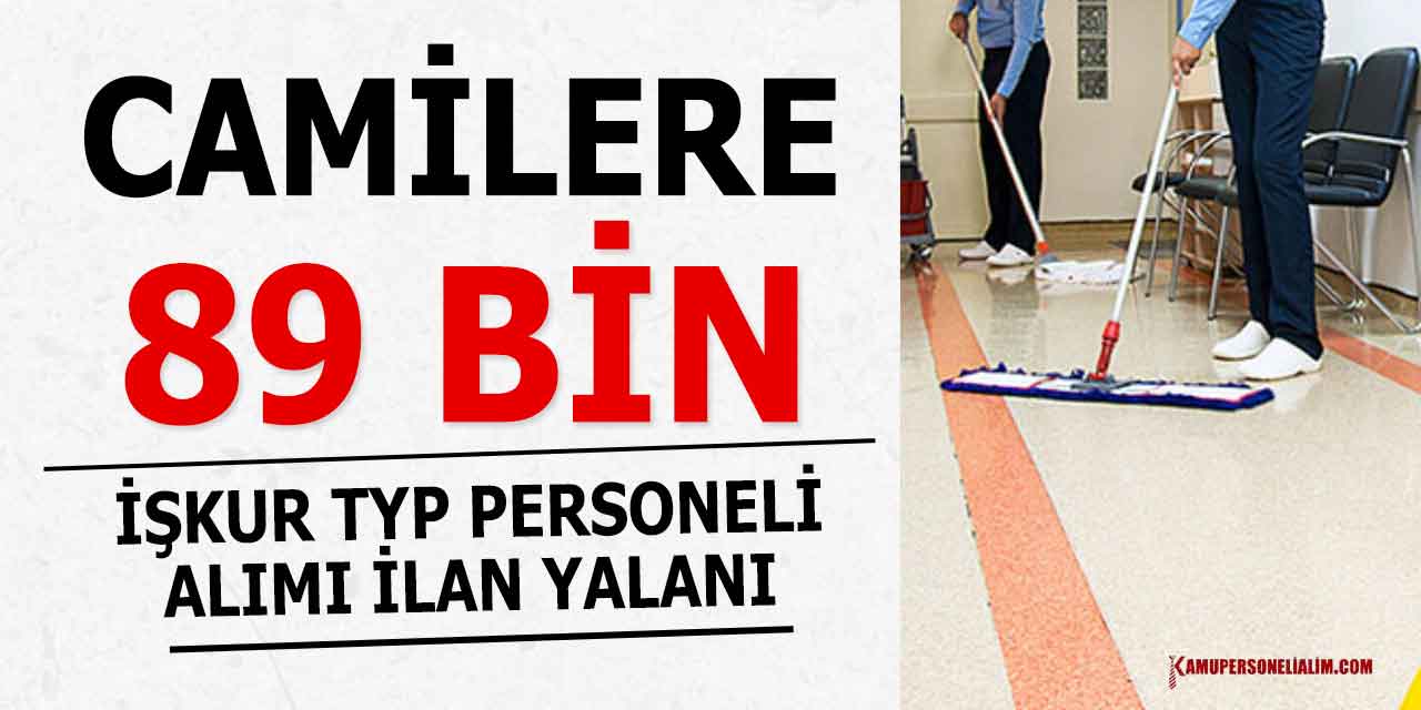 Camilere 89 Bin Temizlik Personeli Alımı TYP Yalanı