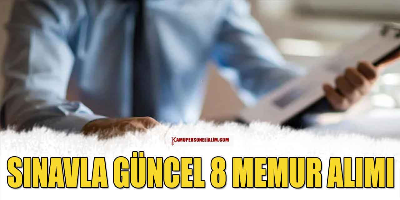 Sınavla 8 Güncel Memur Alımı Başvuruları