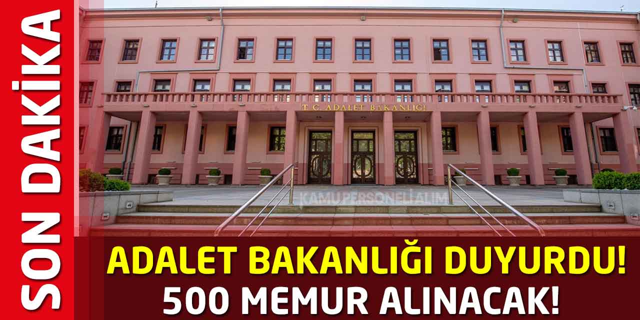 Adalet Bakanlığı Açıktan Ve Naklen 500 Kamu Memur Alımı Yapacak! Başvuru Kılavuzu