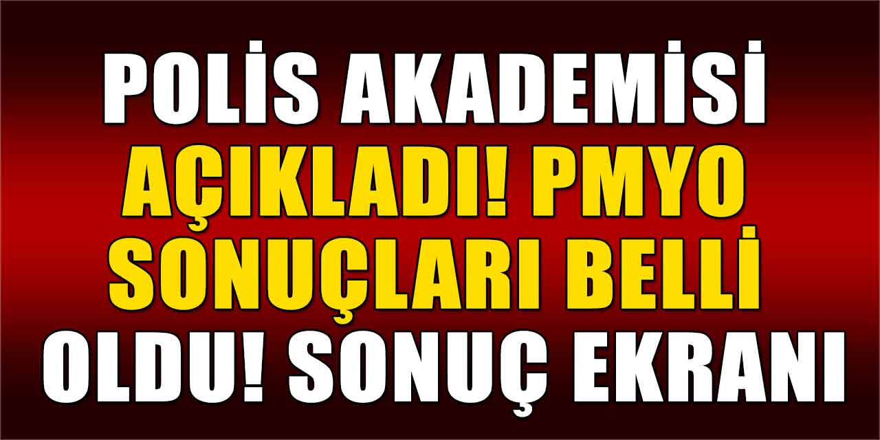 Polis Akademisi Açıkladı! PMYO Sonuçları Belli Oldu!