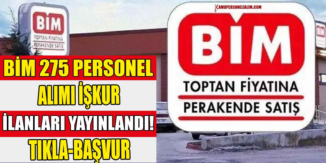 BİM 275 Personel Alımı İŞKUR İlanları Yayınlandı! Tıkla-Başvur