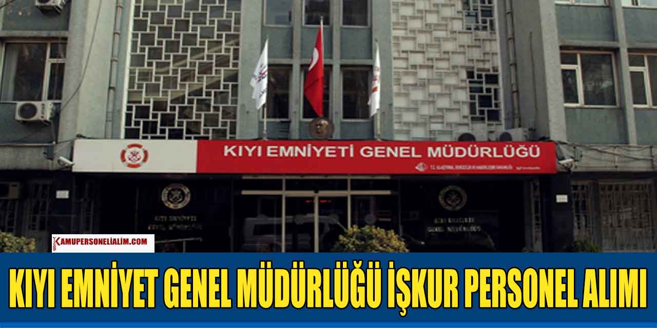 Kıyı Emniyeti Genel Müdürlüğü İstanbul Personel Alımı