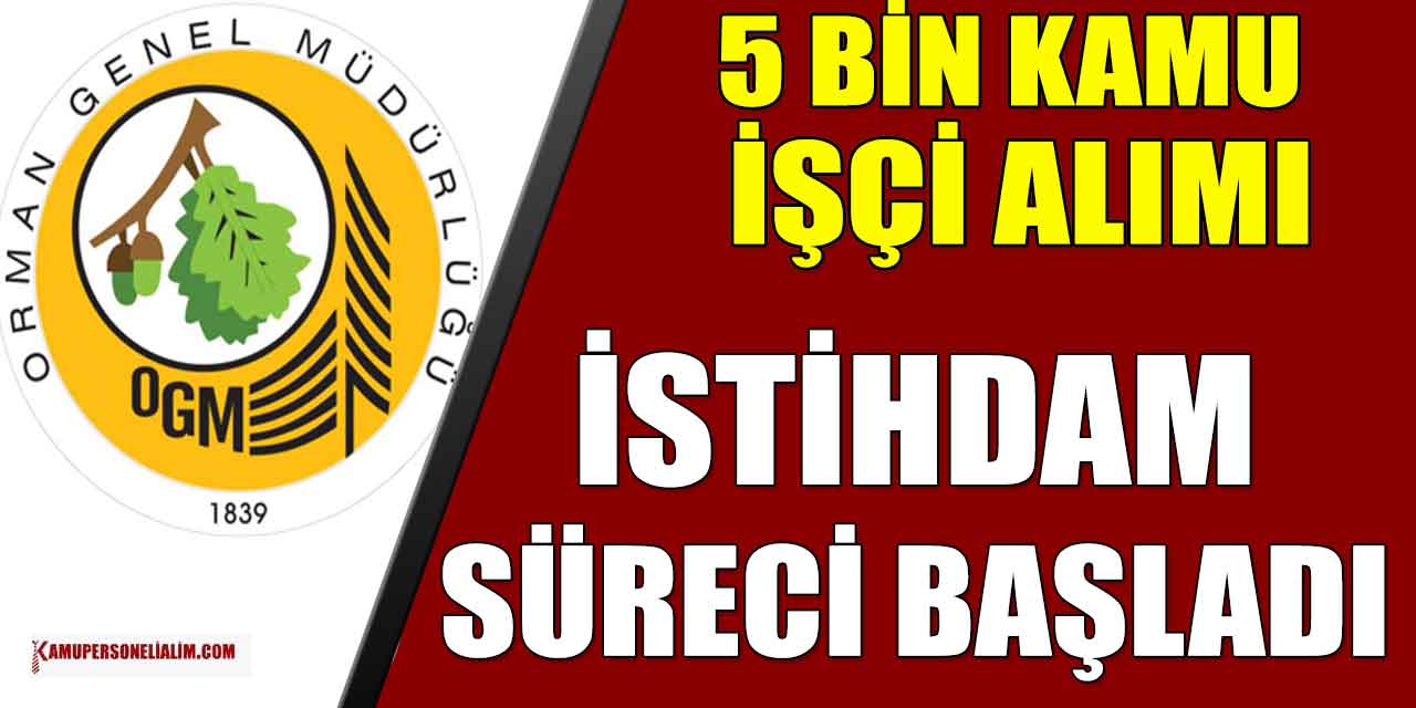 OGM 5 Bin İşçi Alımı! Kamu Personeli Alımı Süreci Başladı