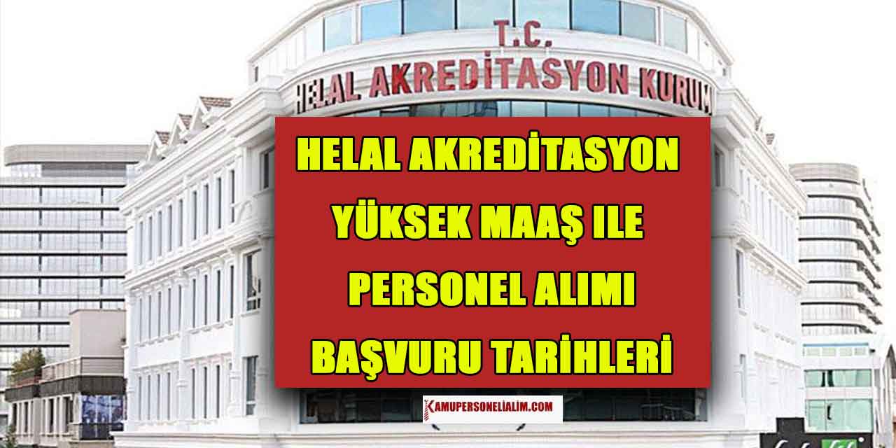 Helal Akreditasyon Yüksek Maaş ile Personel Alımı Başvuruları Ne Zaman?