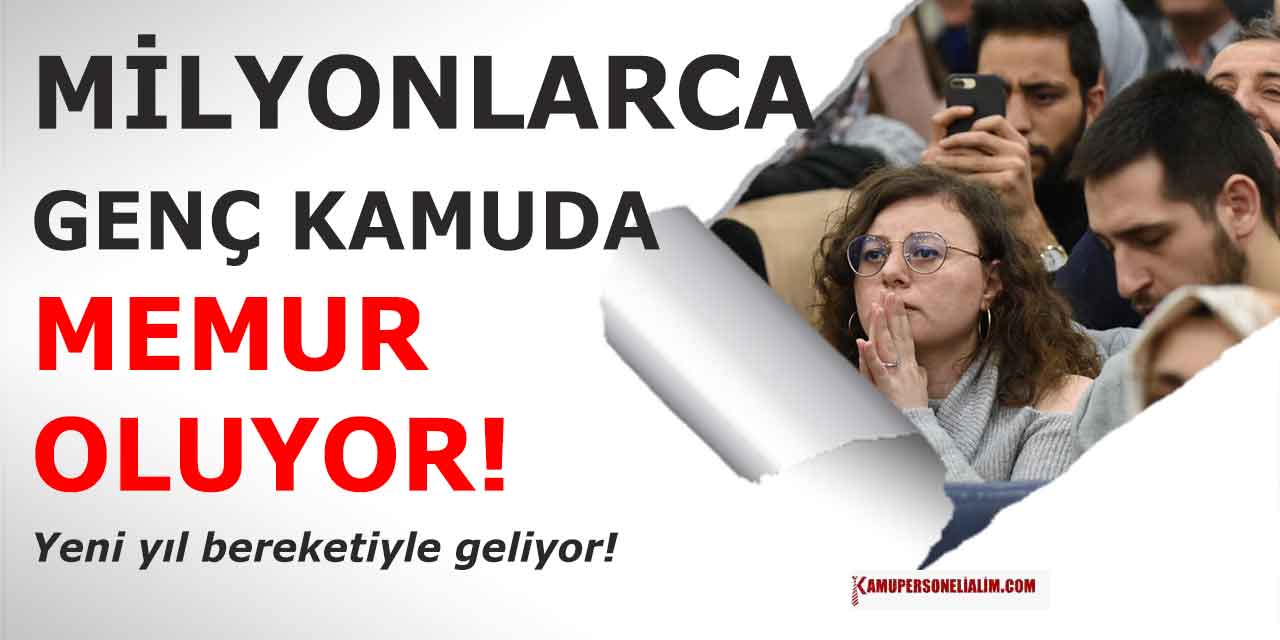 Yeni Yılda Gençlere Binlerce İş İmkanı! 890 Bin Kamuya Memur Alımı Yapılacak