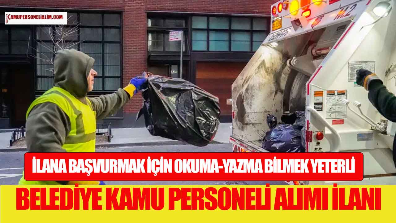 Belediye Sınavsız Kamu Personeli Alımı İlanı! Okuma Yazma Bilmek Yeterli