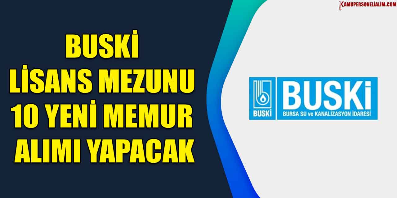 BUSKİ Lisans Mezunu 10 Yeni Memur Alımı Yapacak