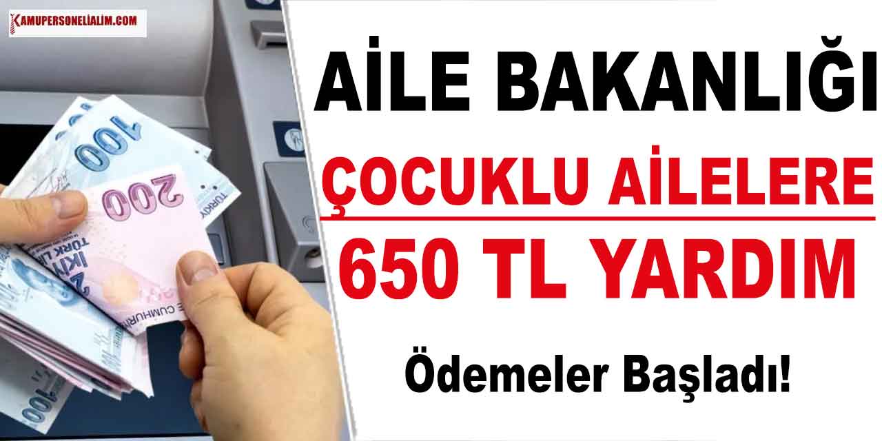Çocuklu Ailelere Bakanlıktan 650 TL Yardım! Ödemeler Bu Ay Başlıyor