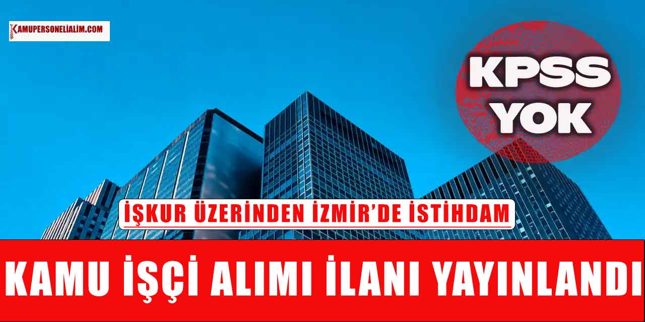İŞKUR- Yüksek Maaşla Kamu İşçi Alımı İlanı! 19 İşçi Alımı Yapılacak