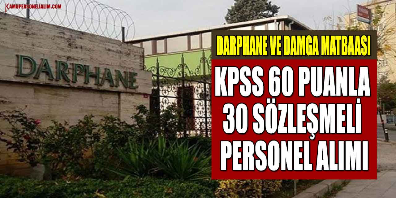 Darphane Ve Damga Matbaası KPSS 60 Puanla 30 Sözleşmeli Personel Alımı