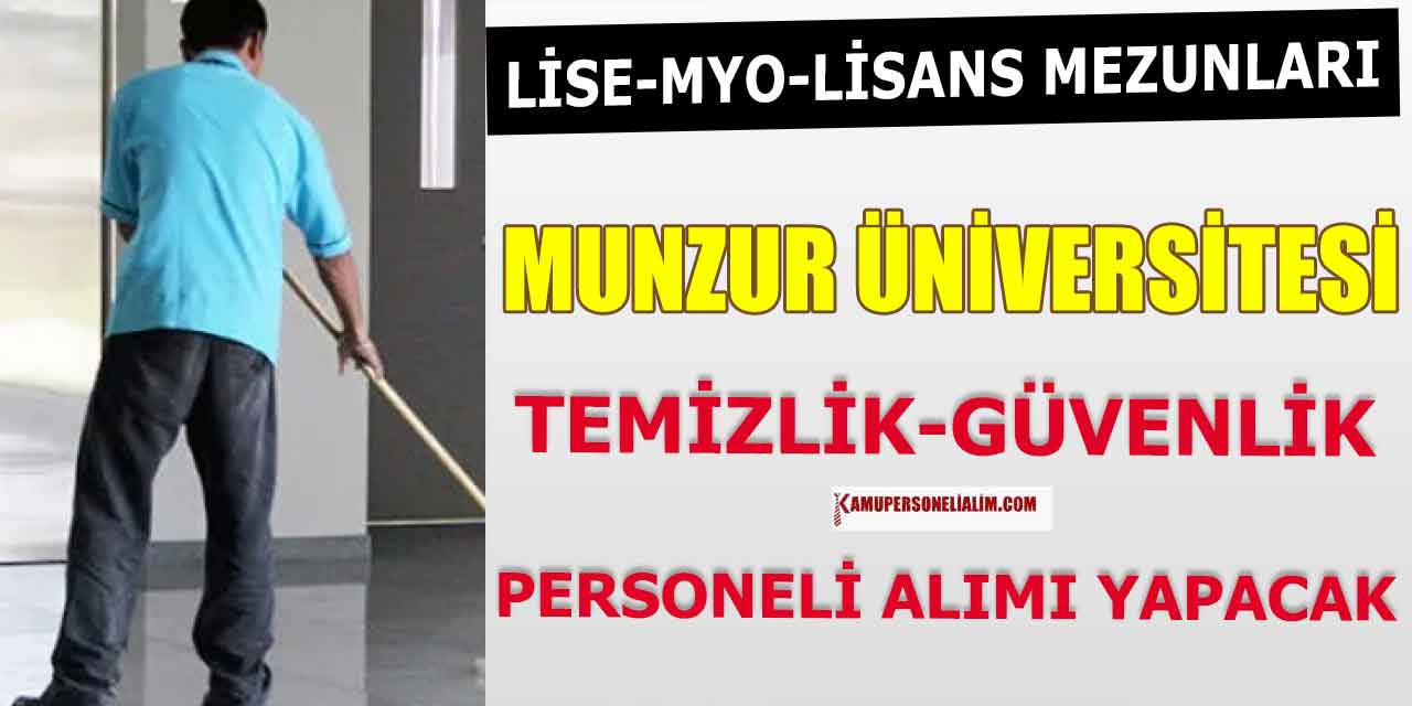 Lise MYO Lisans mezunları! Munzur üniversitesi Temizlik ve Güvenlik Personeli Alacak