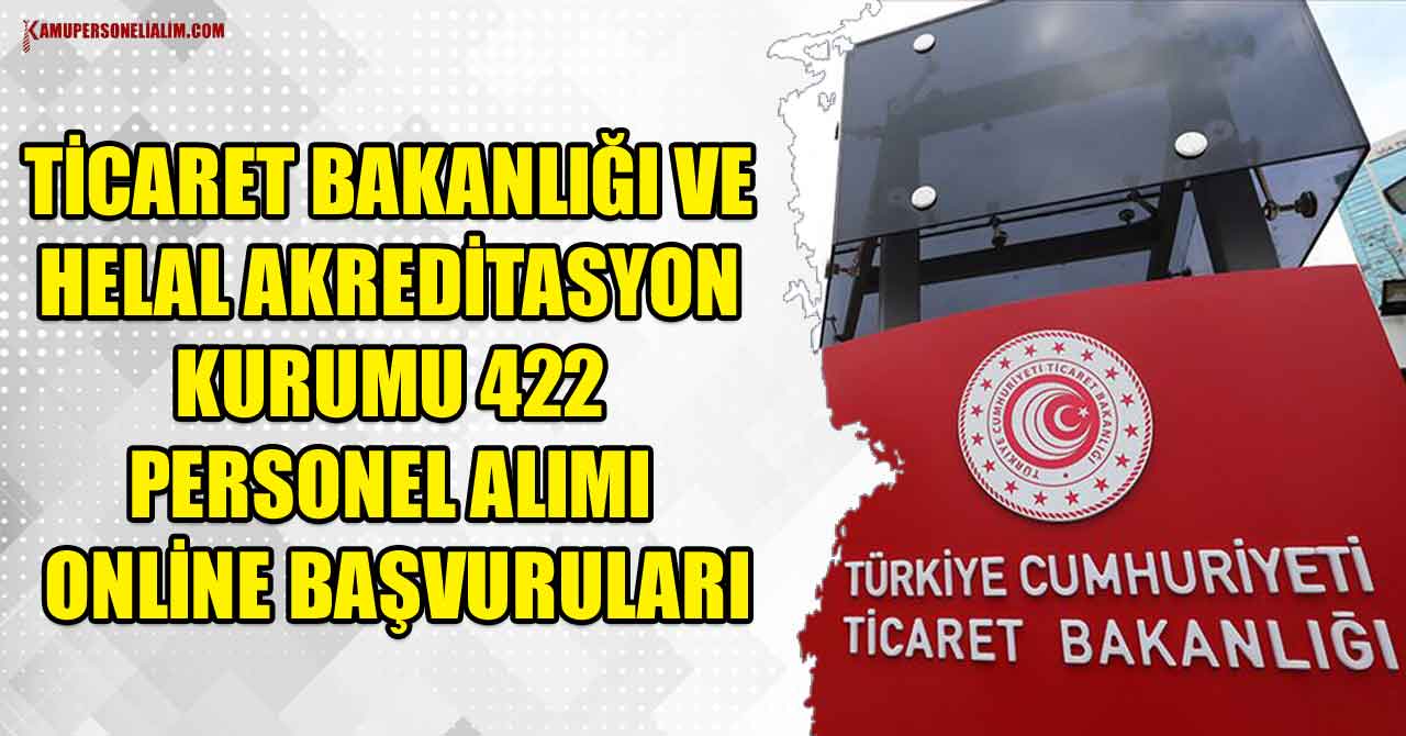 Ticaret Bakanlığı Ve Helal Akreditasyon 422 Personel Alımı Online Başvuruları
