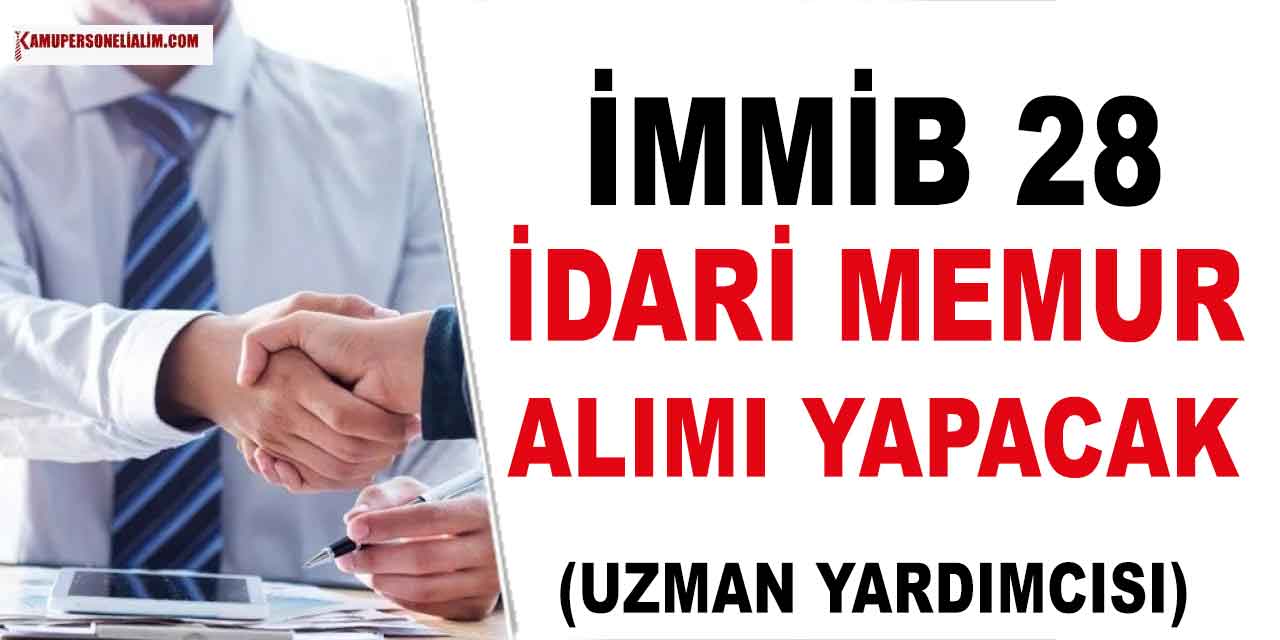İMMİB 28 İdari Memur Alımı (Uzman Yardımcısı)