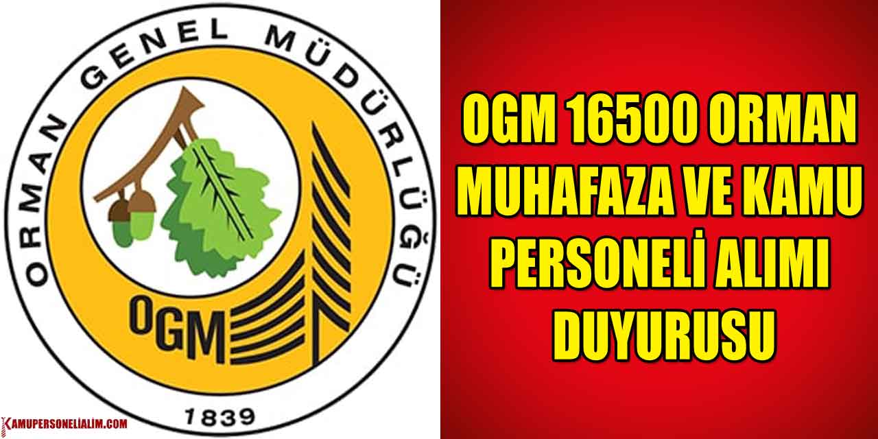 OGM 16.500 Orman Muhafaza ve Kamu Personeli Alımı Duyurusu