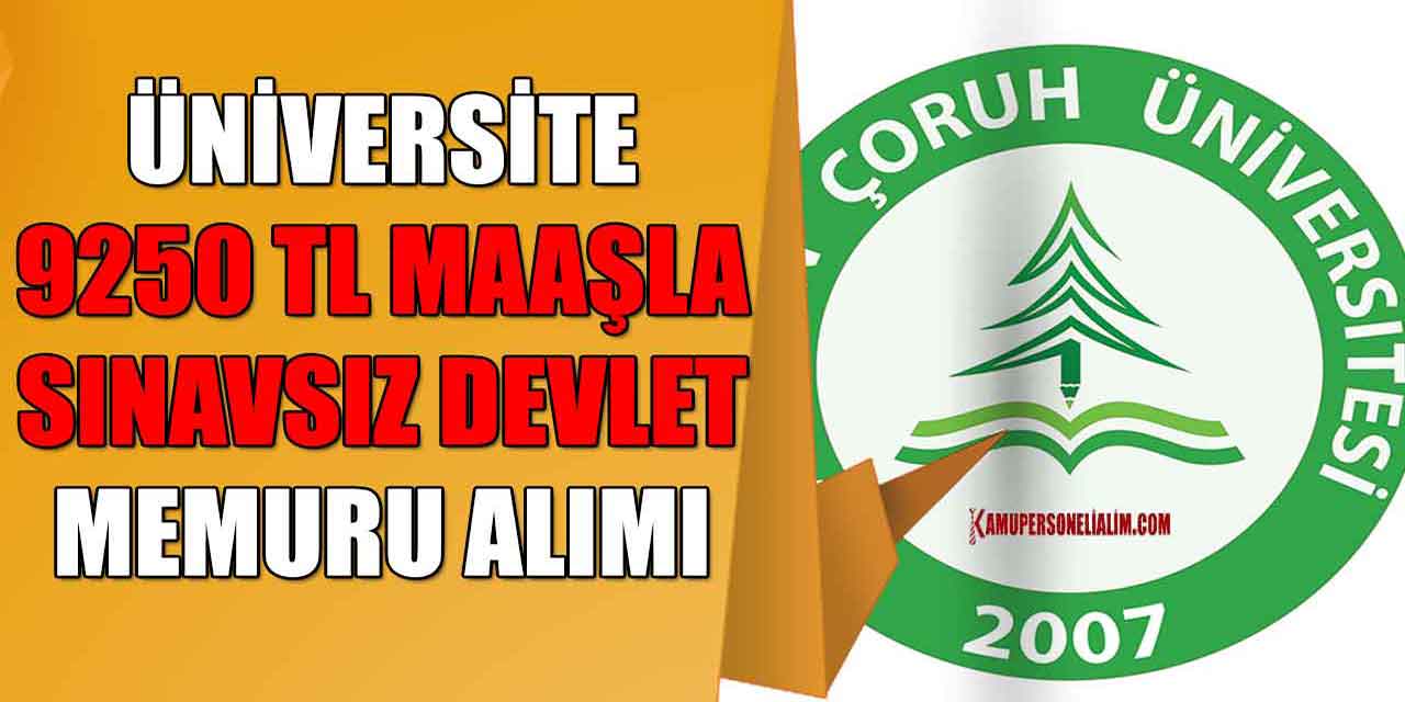 Artvin Çoruh Üniversitesi 9250 TL Maaşla Sınavsız Devlet Memuru Alımı