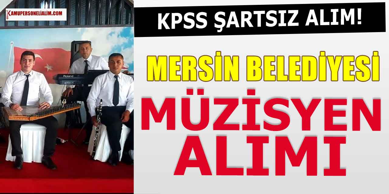 Mersin Belediyesi KPSS Şartsız Müzisyen Alacak