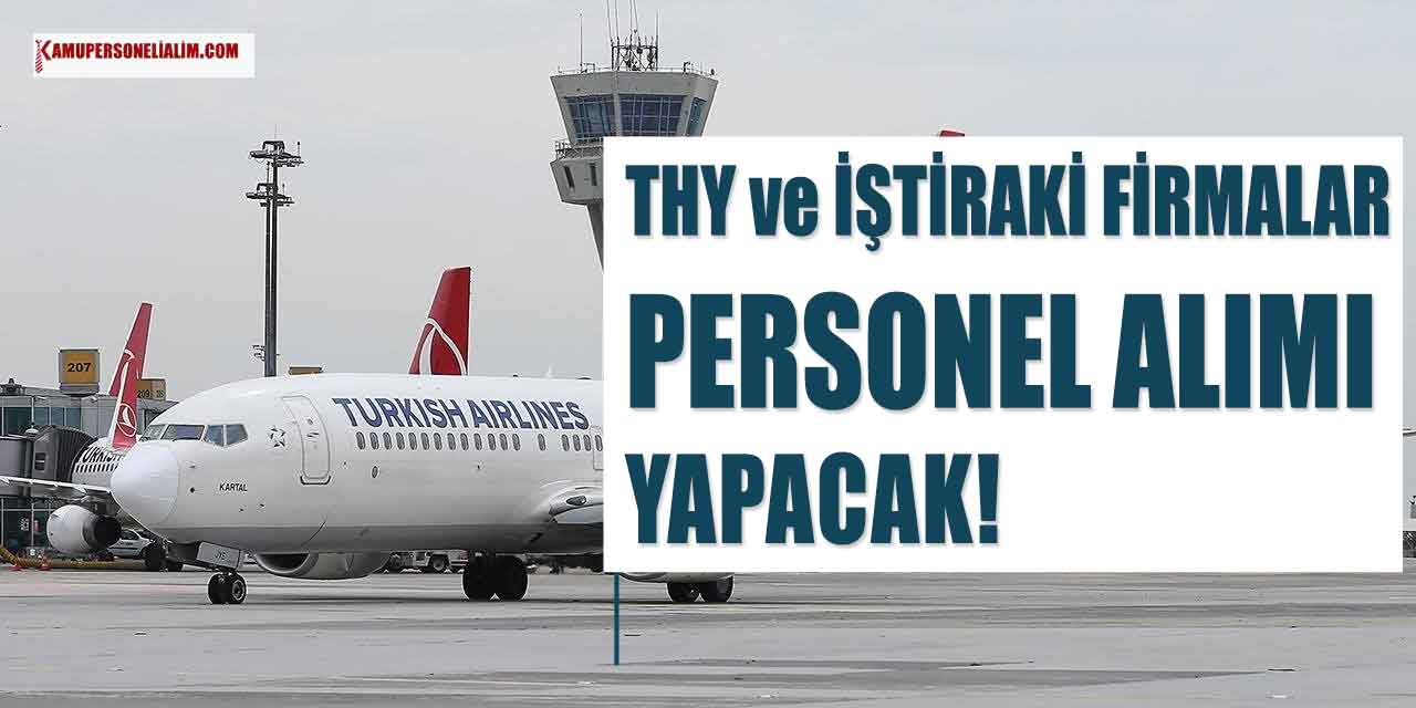THY ve İştiraki Firmalar Personel Alımı Yayınlandı