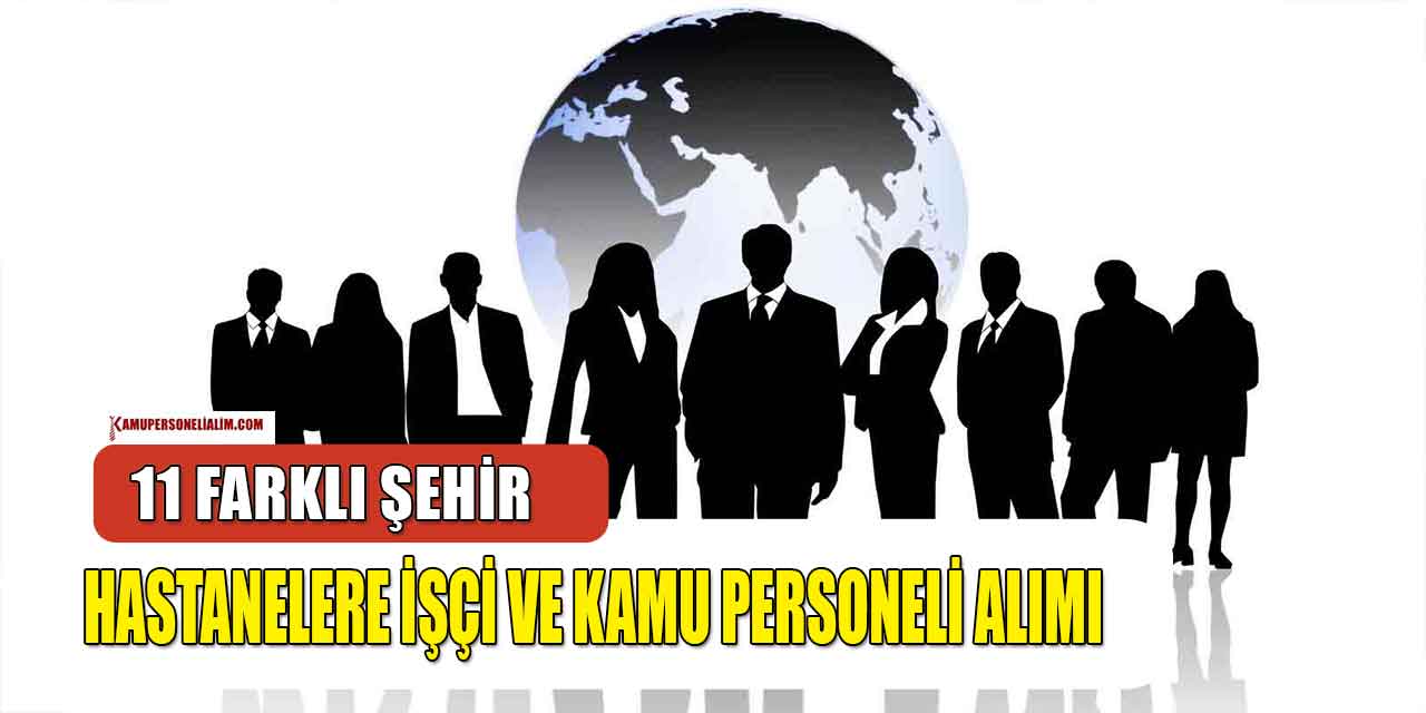 Şehir Hastaneleri 11 Şehir İşçi, Memur Ve Kamu Personel Alımı