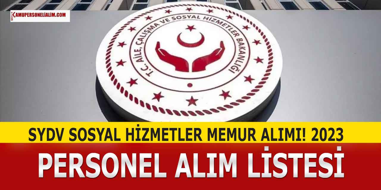 SYDV Sosyal Hizmetler Memur Alımı 2023! Personel Alımı Listesi