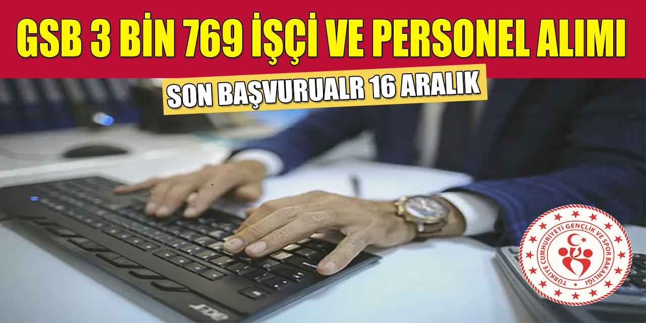 GSB 3 Bin 769 Personel ve İşçi Alımı