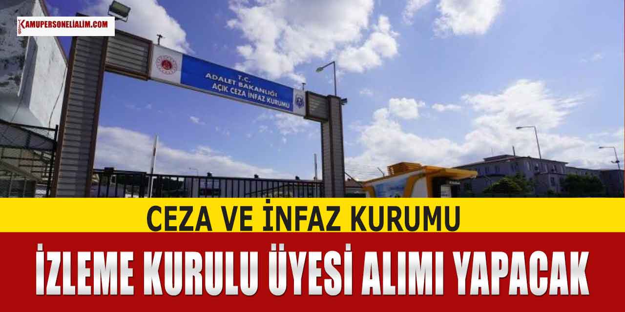 Ceza ve İnfaz Kurumu İzleme Kurulu Üyesi Alımı Yapılacak