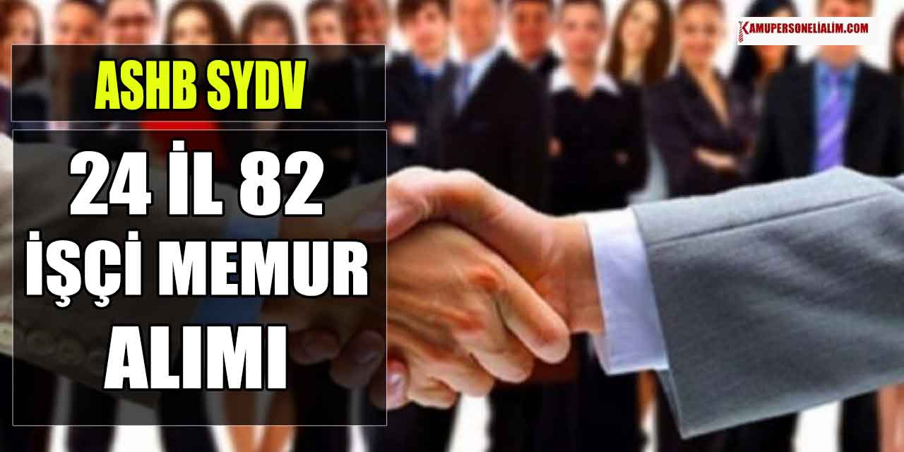 ASHB SYDV 24 İl 82 Personel İşçi ve Memur Alımı