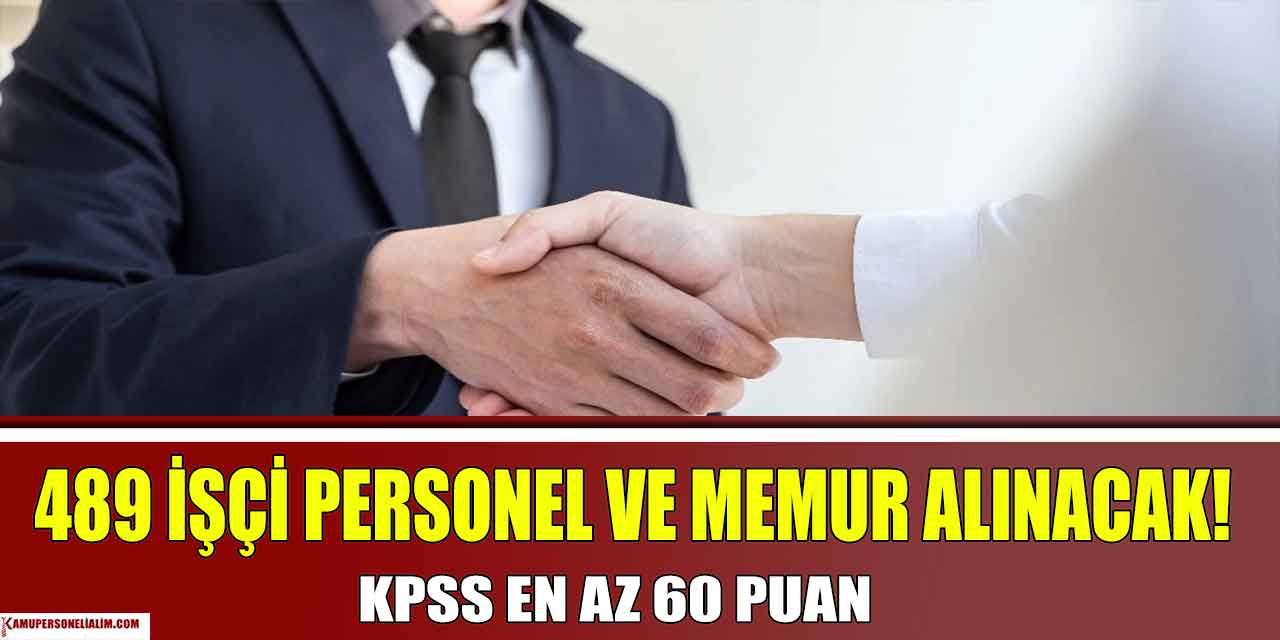489 İşçi Personel ve Memur Alınacak! KPSS En Az 60
