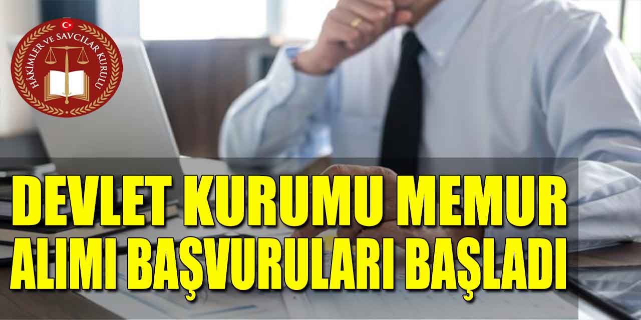 Hâkimler ve Savcılar Lise Mezun 6 Devlet Personeli Alımı Başladı