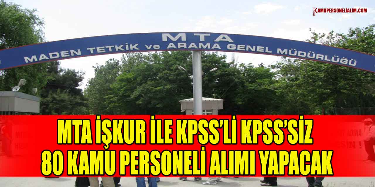 MTA İŞKUR İle KPSS’li KPSS’siz 80 Kamu Personel Alımı Yapacak