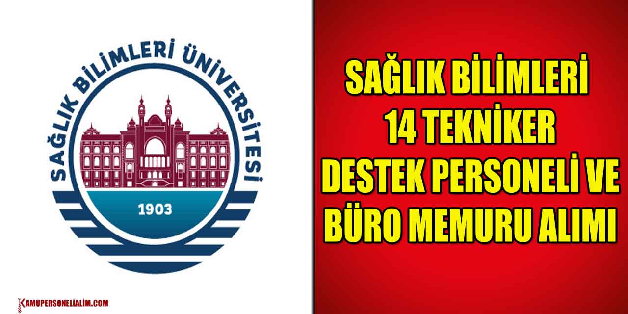 Sağlık Bilimleri 14 Tekniker, Destek Personeli Ve Büro Memuru Alımı