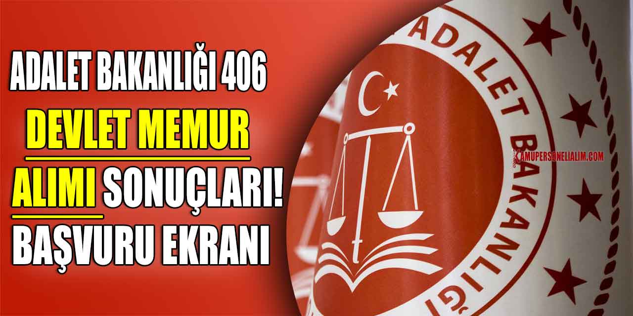 Adalet Bakanlığı 406 Devlet Memur Alımı Sonuçları! Başvuru Ekranı