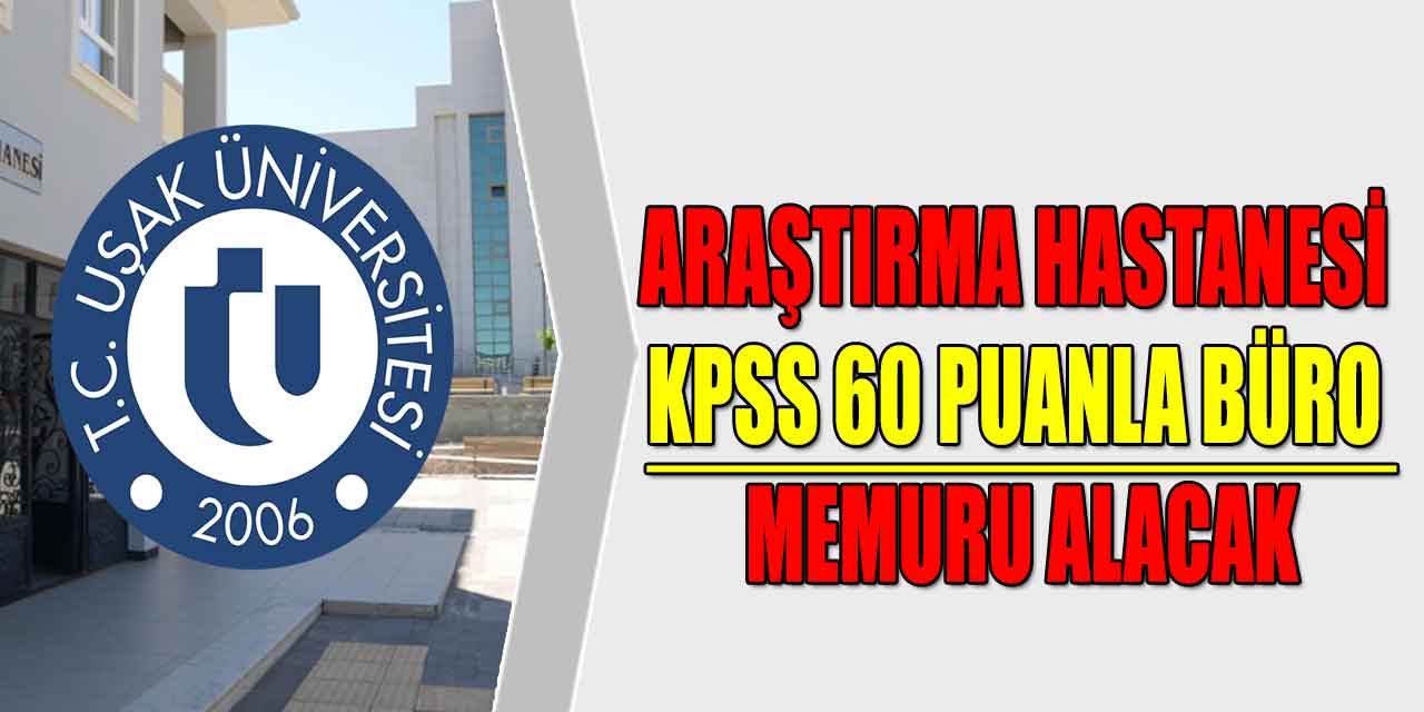 Araştırma Hastanesi KPSS 60 Puanla Büro Memuru Alacak