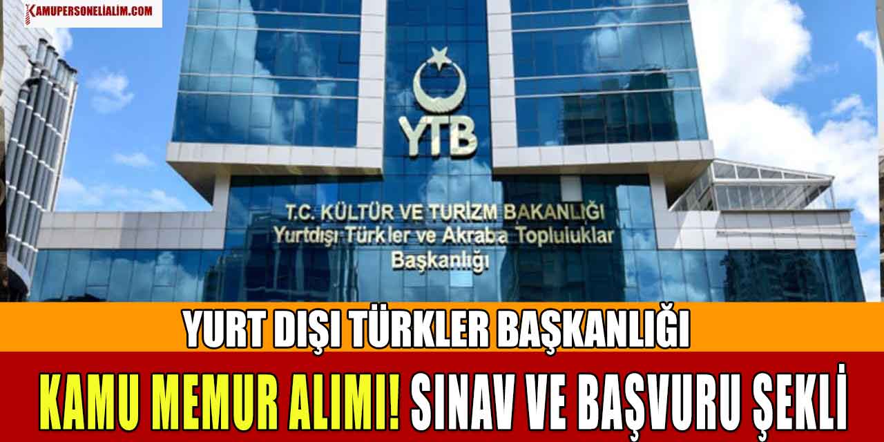 YTB 10 Kamu Memur alımı! Sınav ve Başvuru Şekli