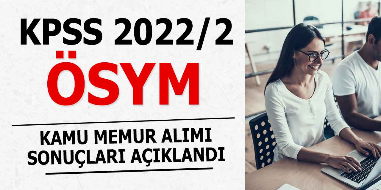 KPSS Merkezi atama 2022/2 kamu memur alımı Sonucu (En Düşük Puanlar)