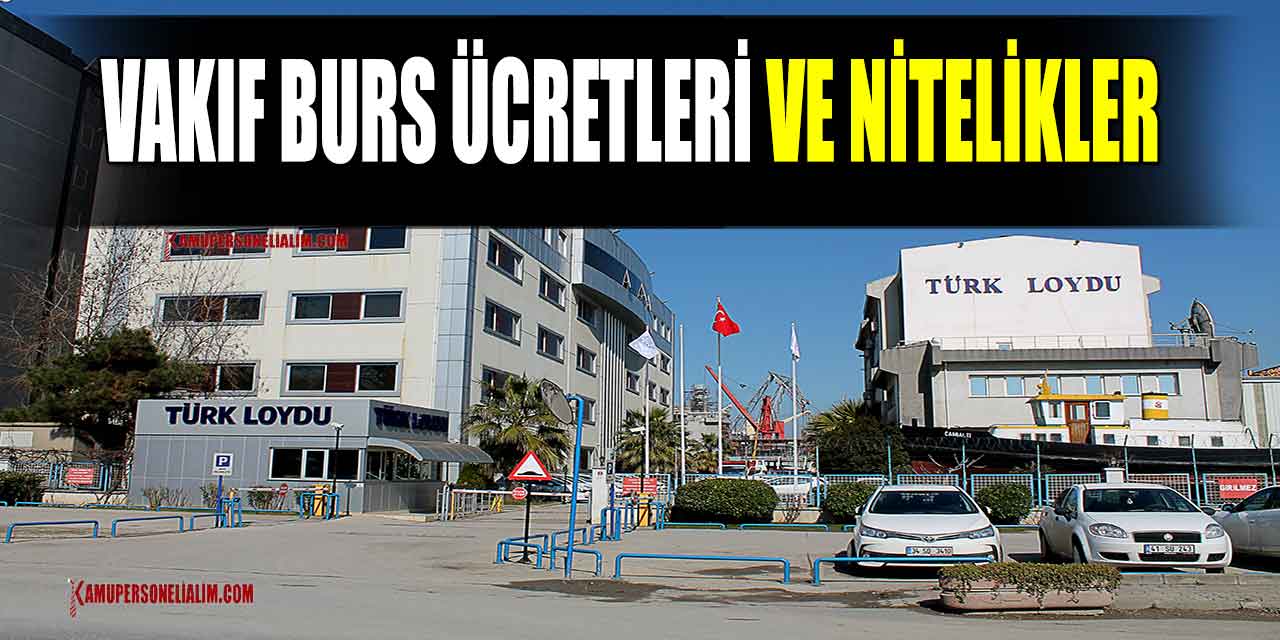 Türk Loydu Vakfı Burs Ücretleri ve Nitelikler