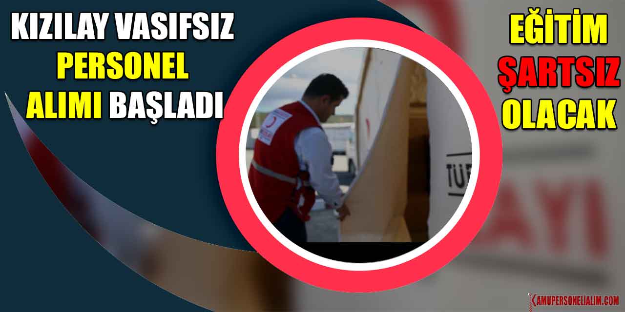 2023 Kızılay Vasıfsız Personel Alımı Başladı