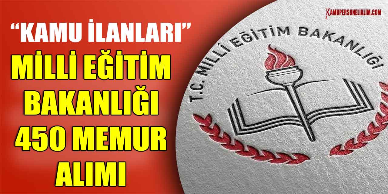 Kamu İlanları! 450 Memur MEB'de İşe Alınacak