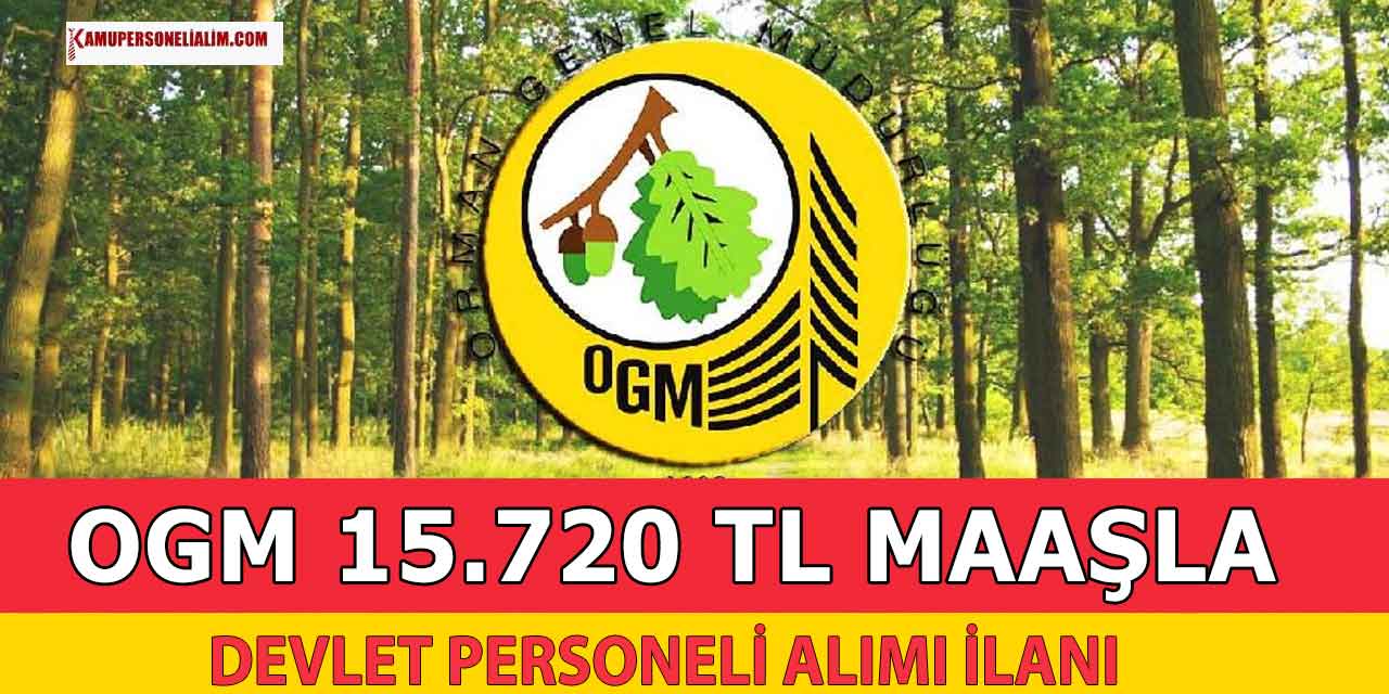 Orman Genel Müdürlüğü 15.720 TL Maaşla Devlet Personeli Alımı