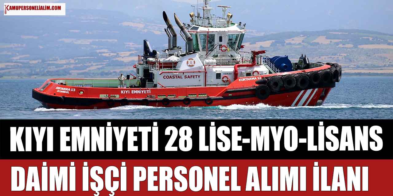 Kıyı Emniyeti Lise-MYO-Lisans 28 Daimi İşçi, Personel Alımı Yapıyor