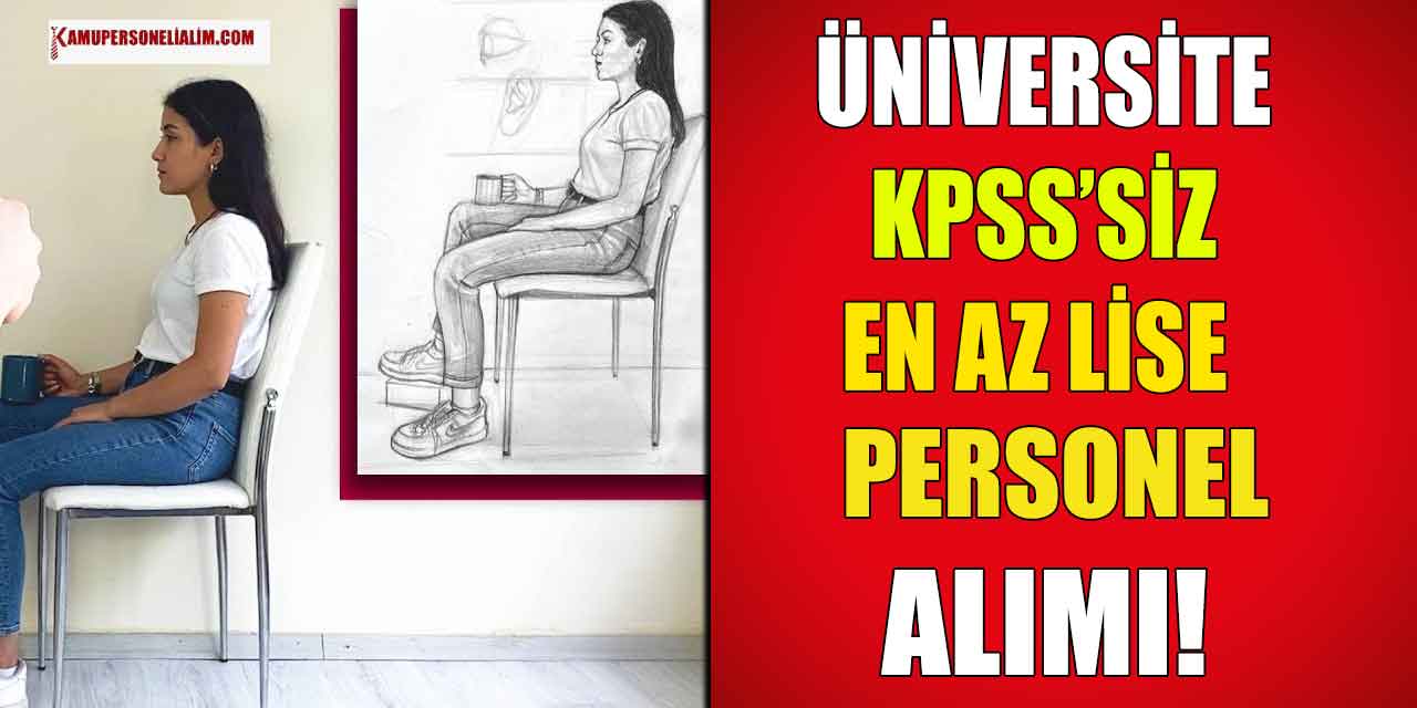 Üniversite KPSS’siz En Az Lise Sözleşmeli Personel Alımı (Canlı Model)