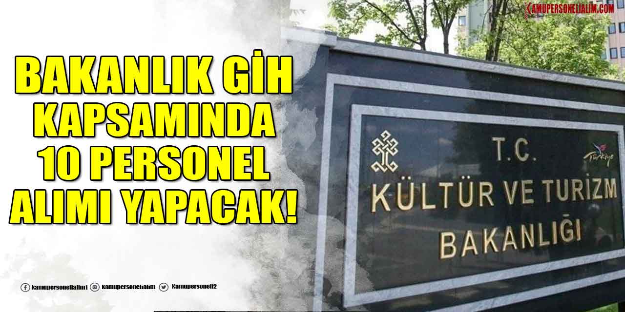 Kültür ve Turizm Bakanlığı GİH Kapsamında 10 Personel Alacak