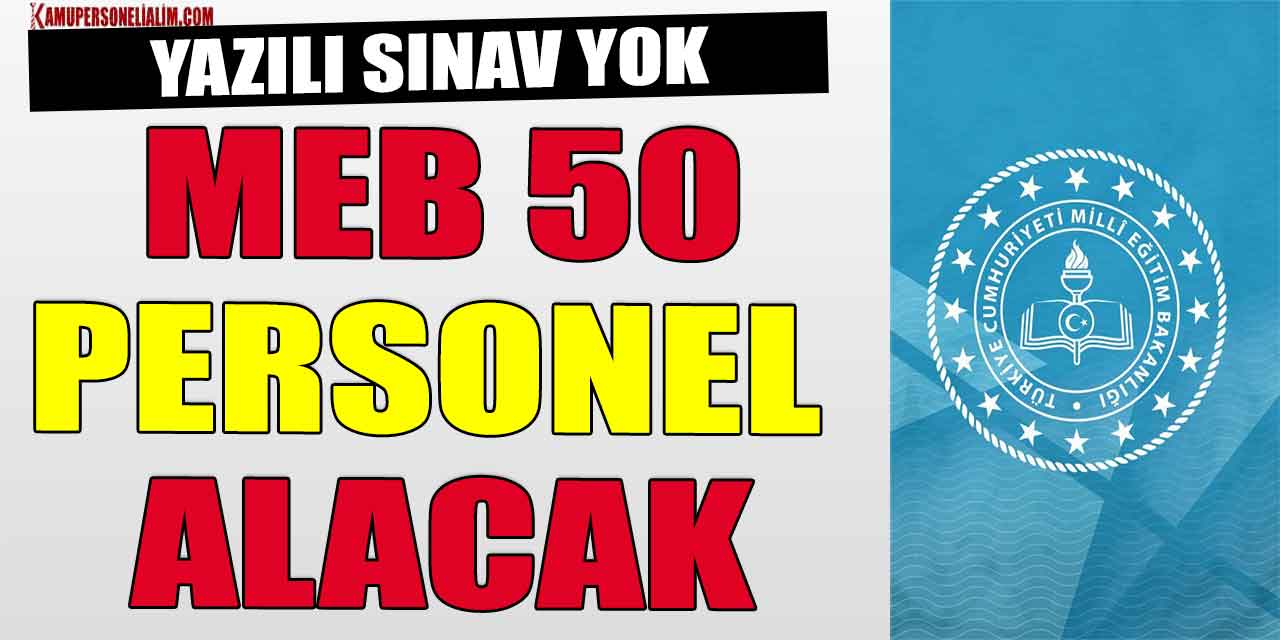 MEB 50 Personel Alacak! Yazılı Sınav Yok
