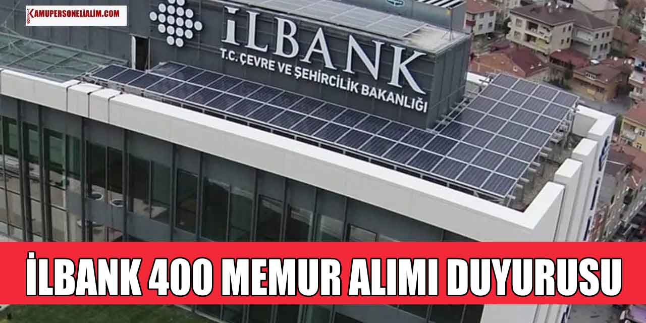 Son Dakika! İller Bankası 400 Devlet Memuru Alımı Güncel Duyurusu