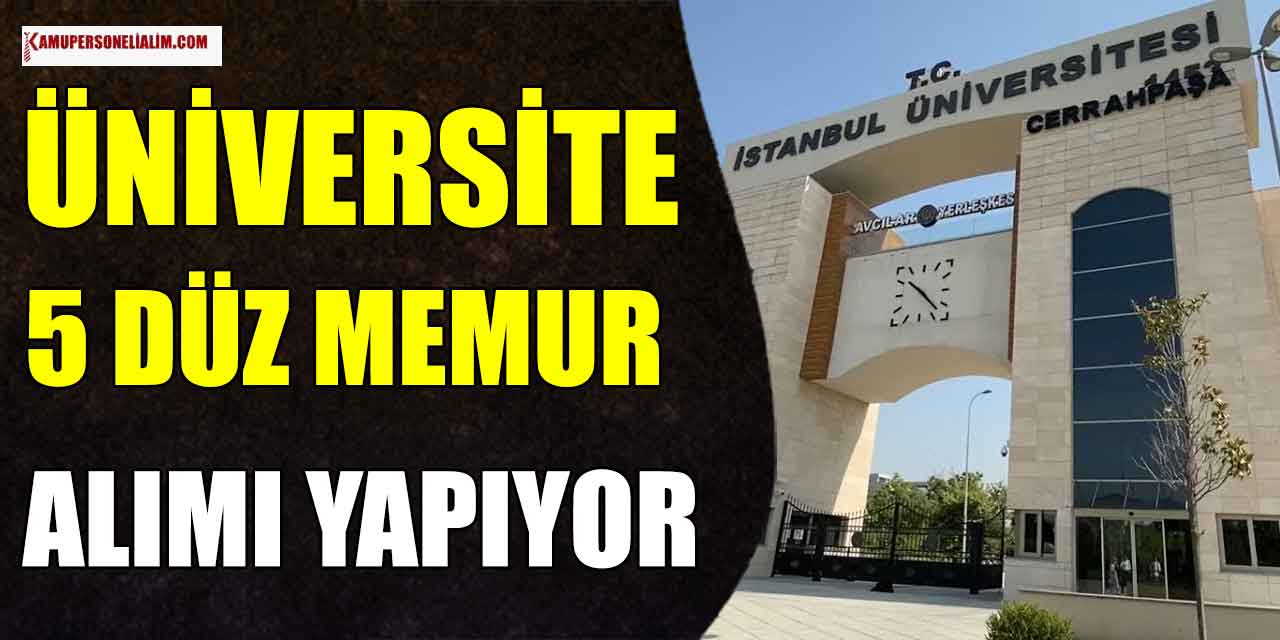 Memur Alımı İlanları! İstanbul Üniversitesi 5 Düz Memur Alımı İlanı