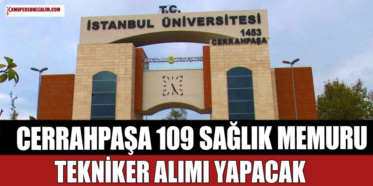 Cerrahpaşa 109 Sağlık Memuru ve Tekniker Alımı İlanı! 10-27 Şubat